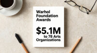 Warhol Foundation Awards $5.1M to 78 Arts Organizations